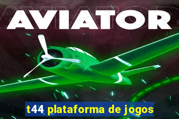 t44 plataforma de jogos